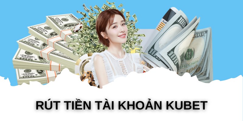 Thực hiện rút tiền Kubet77 cần tuân thủ những điều kiện cơ bản