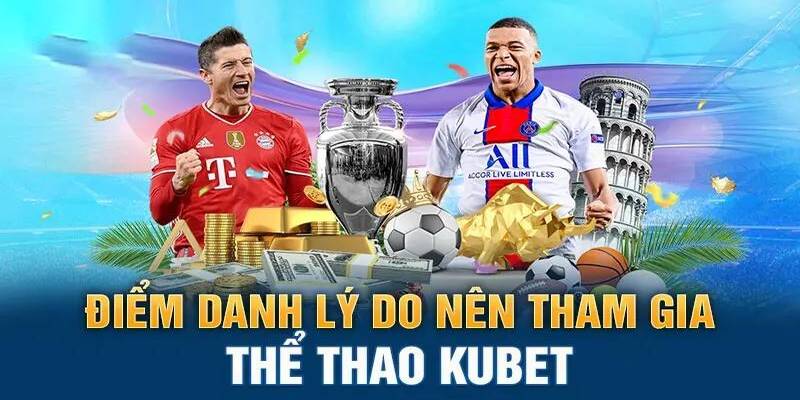 Thể thao Kubet77 cung cấp tỷ lệ kèo phong phú